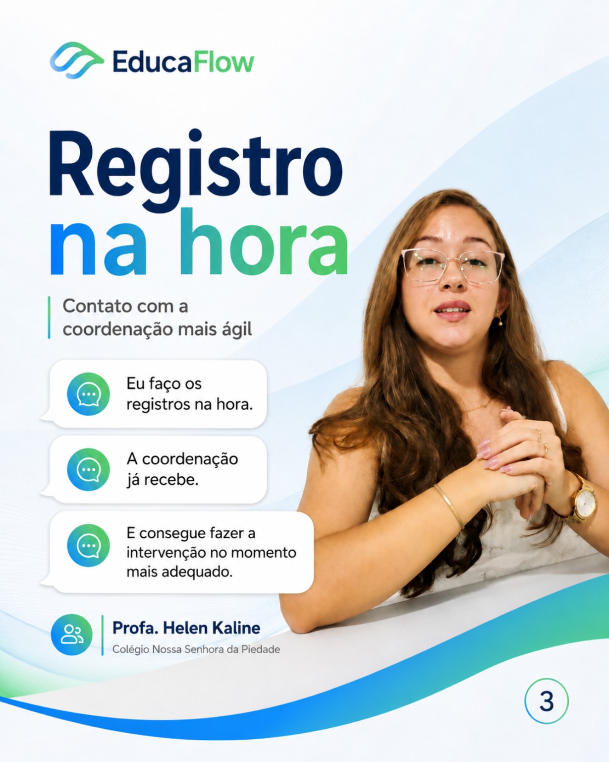 Registro na hora. — Helen Kaline, Professora